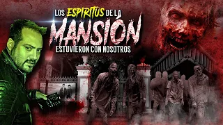 Los espíritus de la mansión estuvieron con nosotros