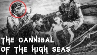 The Terrifying and Sensational Case of the Cannibal of The High Seas