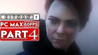 HITMAN 2 Gameplay Walkthrough Part 4 [1080p HD 60FPS PC MAX SETTINGS] - No Commentary