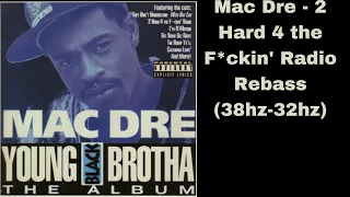 Mac Dre - 2 Hard 4 the F*ckin’ Radio Rebass (38hz-32hz)