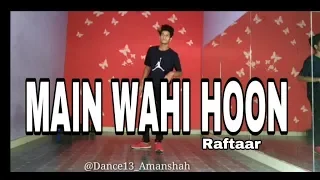 Main Wahi Hoon - RAFTAAR feat. KARMA | The School Song Dance Cover By Aman Shah