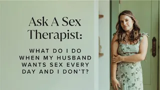 Ask A Sex Therapist: What Do I Do When My Husband Wants Sex Every Day And I Don’t?