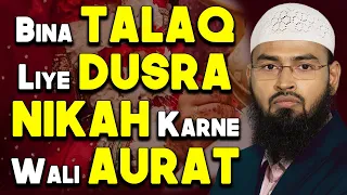 Bina Husband Se Talaq Liye Agar Koi Aurat Dusra Nikah Karle To Uska Kya Mamla Hoga By@AdvFaizSyedOfficial