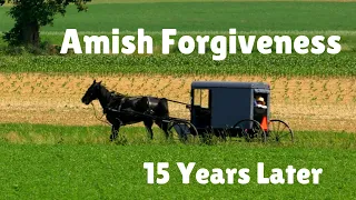 Nickel Mines & Amish Forgiveness. 15 Years Later