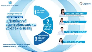 Chương trình tư vấn: Hiểu đúng về bệnh loãng xương và cách điều trị