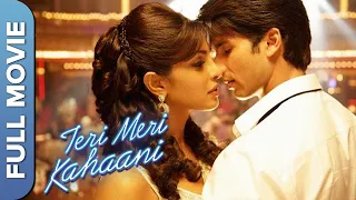 Teri Meri Kahaani (तेरी मेरी कहानी) | Superhit Hindi Romantic Movie | Shahid Kapoor, Priyanka Chopra