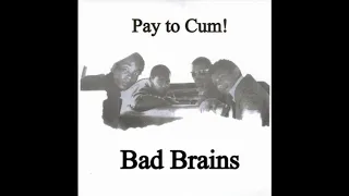 Bad Brains - Pay to Cum! [FULL SINGLE]