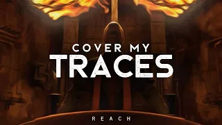 Cover My Traces - REACH (LYRICS)