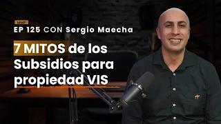 💰¿Cómo Obtener Subsidios para tu propiedad VIS? (Requisitos y Paso a Paso) | Sergío Maecha | Ep #125