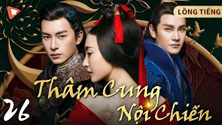 THÂM CUNG NỘI CHIẾN-26 | Mỹ nữ đẹp cỡ nào mà khiến Hoàng đế và cả triều đình "hỗn loạn" nhường này?!