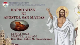 14 Mayo 2024 (5:30 AM/Martes) | Kapistahan ni Apostol San Matias