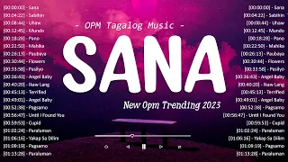 Sana, Uhaw 🎵 New OPM Love Songs With Lyrics 2023 🎧 Chill With OPM Tagalog Music