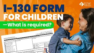 I-130 form for children - What's required?