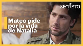 Mateo llora por la vida de Natalia | Mi secreto 4/4 | C - 24