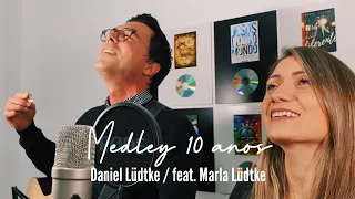 MEDLEY 10 ANOS - Daniel Lüdtke / feat. Marla Lüdtke