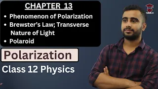Polarization || Brewster’s Law; Transverse Nature of Light || Polaroid | Class 12 Physics Chapter 13