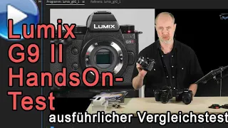 Panasonic Lumix G9 II - Hands-On-Test. Vergleich G9 II - G9 - Olympus OM-1