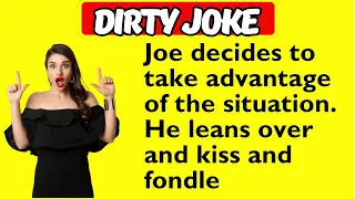 🤣DIRTY JOKES! - He took advantage of situation, leans over and kiss and fondle