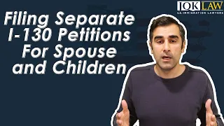 Filing Separate I-130 Petitions For Spouse and Children