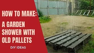 HOW TO MAKE: DIY Garden Shower With Old Pallets