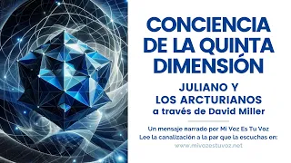 LA CONCIENCIA DE LA QUINTA DIMENSIÓN | Los arcturianos via David K. Miller