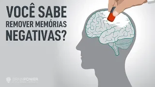 Você sabe REMOVER MEMÓRIAS NEGATIVAS? | Academia Cerebral