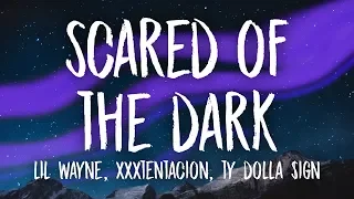 XXXTENTACION, Lil Wayne, Ty Dolla $ign - Scared of the Dark (Lyrics)