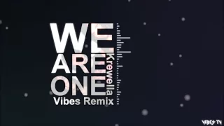 Krewella - We are one (Vibes Remix) [Free Download]