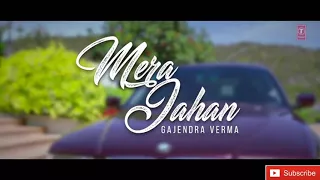 Romantic Song Mera Jahan Jo Tera Hua - Official video song - Gajendra Verma