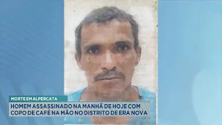 Em Alpercata: Homem Assassinado na Manhã de Hoje com Copo de Café na Mão no Distrito de Era Nova.