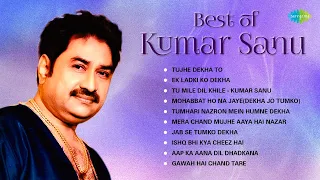 Best Of Kumar Sanu | Tujhe Dekha To | Ek Ladki Ko Dekha | Aap Ka Aana Dil Dhadkana | Tu Mile