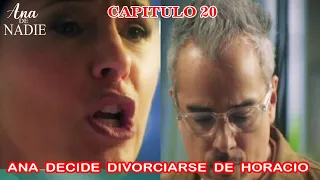 Ana De Nadie Capitulo 20 Ana Decide Divorciarse de Horacio.