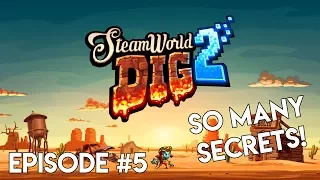 SteamWorld Dig 2 - #5 - SO MANY SECRETS