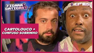 CARTOLOUCO E CONFUSO SOBRINHO  - TICARACATICAST | EP 15