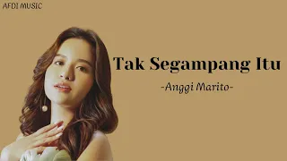 Tak Segampang Itu ~ Anggi Marito (Lyric)