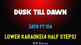 Dusk Till Dawn ( LOWER KEY KARAOKE ) - ZAYN ft Sia (4 half steps)