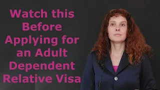 Watch This Before Applying for an Adult Dependent Relative Visa (2023)