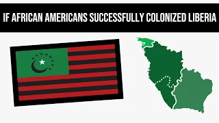 What If African Americans Successfully Colonized Liberia? | Alternate History