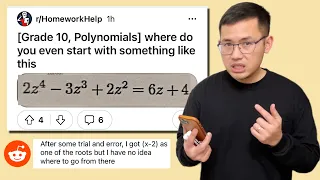 Where do you even start with something like this? Reddit roots of polynomial equation r/Homeworkhelp