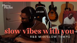 Slow R&B Mix - Slow Vibes with You | Play this Playlist Ep. 10