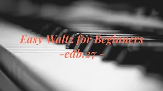 Easy Waltz for beginners -original composition- edb27.