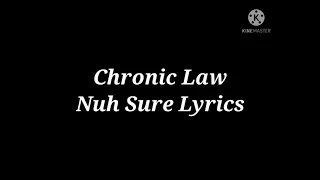 Chronic Law - Nuh Sure lyrics