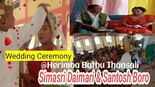 Bodo Wedding Ceremony ll Simasri Daimari & Santosh Boroll@Herimba Bathu Thansali ll