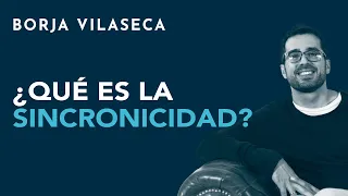 ¿Qué es la sincronicidad?  | Borja Vilaseca