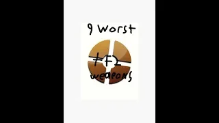 9 worst tf2 weapons of each class