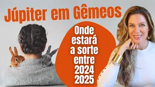 Júpiter em Gêmeos: A sua sorte de Maio/2024 a Junho/2025