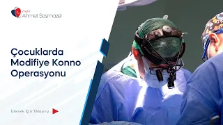 Çocuk Kalp Cerrahisinde - Modifiye Konno Operasyonu