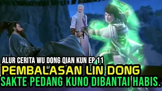 WU DONG QIAN KUN S-3 EPISODE 11~LIN DONG MEMBANTAI SAKTE PEDANG KUNO~& MEREBUT BONEKA TINGKAT DEWA