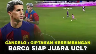 Makin PD Bersaing di Eropa !! Melihat Dampak Joao Cancelo Kepingan Terkahir Barca di Pos FullBack