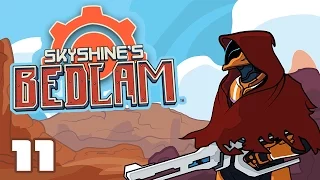 Waste Not, Die Less - Skyshine's Bedlam Gameplay - Let's Play Part 11